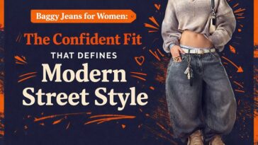 Baggy Jeans for Women: The Confident Fit That Defines Modern Street Style