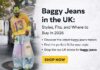 Baggy Jeans in the UK Styles Fits and Where to Buy